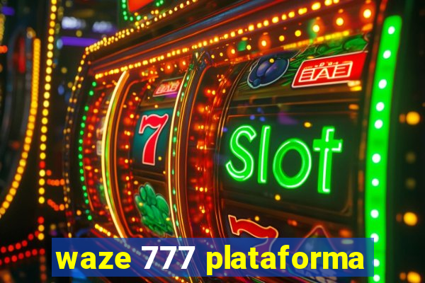 waze 777 plataforma